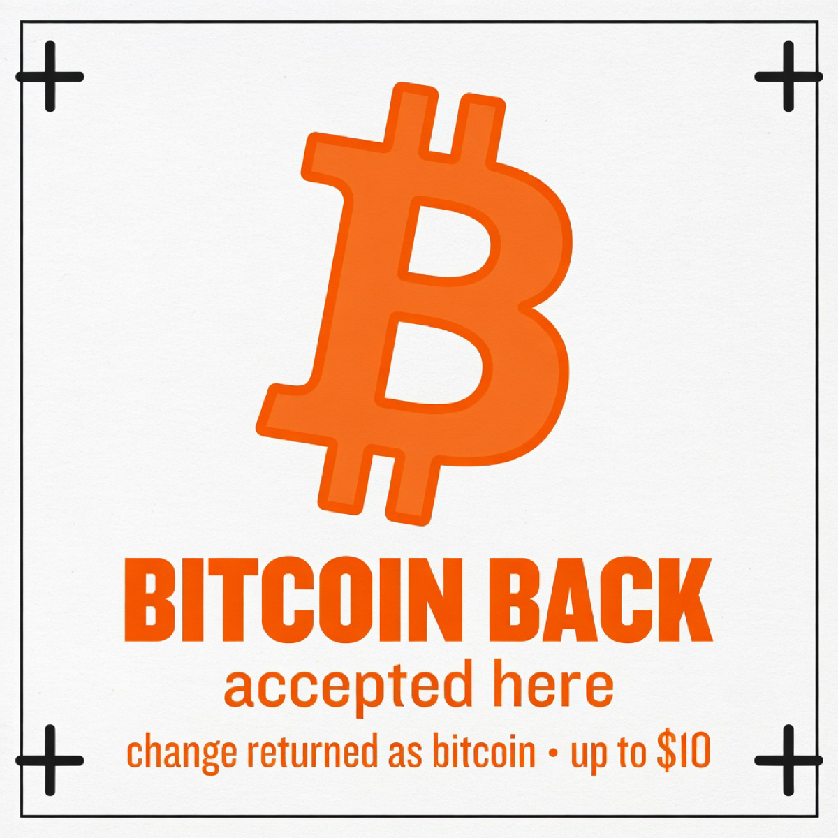 Bitcoin Back accepted here window cling decal. White background. Brand orange #FD4F00 thick rounded Bitcoin symbol, bold 'BITCOIN BACK', 'accepted here', and footnote 'change returned as bitcoin · up to $10'. Thin black border and corner registration marks.